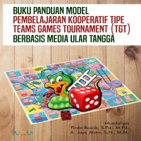 Buku Panduan Model Pembelajaran Kooperatif Tipe Teams Games Tournament : TGT Berbasis Media Ular Tan