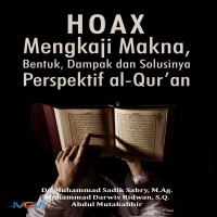 Hoax : mengkaji makna bentuk dampak dan solusinya perspektif Al Quran 