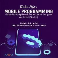 Buku Ajar Mobile Programming : Membuat Aplikasi Sederhana dengan Android Studio