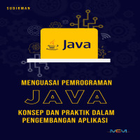 Menguasai Pemrograman Java Konsep dan Praktik dalam Mengembangkan Aplikasi  