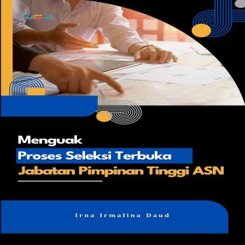 Menguak Proses Seleksi Terbuka Jabatan Pimpinan Tinggi ASN