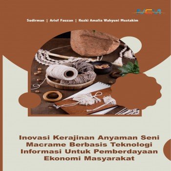 Inovasi Kerajinan Anyaman Seni Makrame Berbasis Teknologi Informasi untuk Pemberdayaan Ekonomi Masya