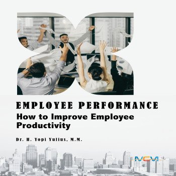 EMPLOYEE PERFORMANCE HOW TO IMPROVE EMPLOYEES PRODUCTIVITY