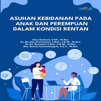 ASUHAN KEBIDANAN PADA ANAK DAN PEREMPUAN DALAM KONDISI RENTAN