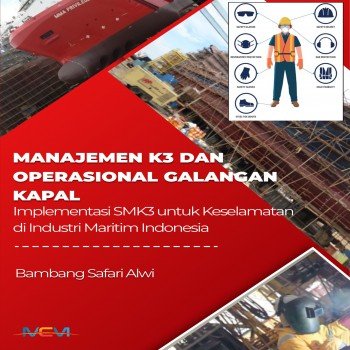 Manajemen K3 dan Operasional Galangan Kapal: Implementasi SMK3 untuk Keselamatan di Industri Maritim