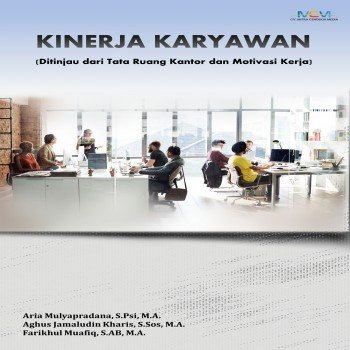 Kinerja karyawan : ditinjau dari tata ruang kator dan motivasi kerja