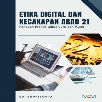 Etika Digital dan Kecakapan Abad 21: Panduan Praktis untuk Guru dan Murid
