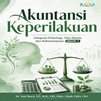 Akuntansi Keperilakuan: Integrasi Psikologi Tata Kelola dan Keberlanjutan JILID 1