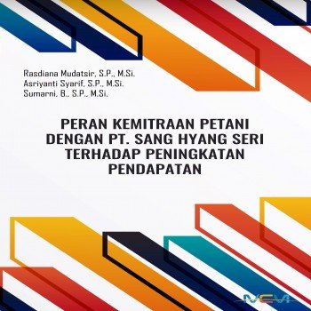 PERAN KEMITRAAN PETANI DENGAN PT. SANG HYANG SERI TERHADAP PENINGKATAN PENDAPATAN