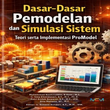 Dasar-Dasar Pemodelan dan Simulasi Sistem: Teori serta Implementasi ProModel