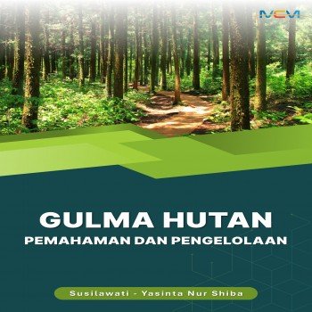 GULMA HUTAN: Pemahaman dan Pengelolaan