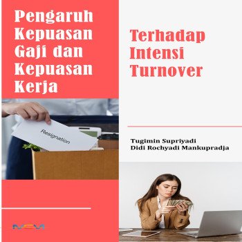 Pengaruh Kepuasan Gaji dan Kepuasan Kerja Terhadap Intensi Turnover