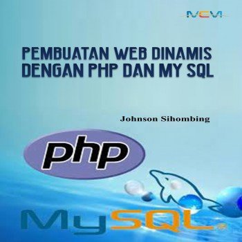 PEMBUATAN WEB DINAMIS DENGAN PHP DAN MY SQL