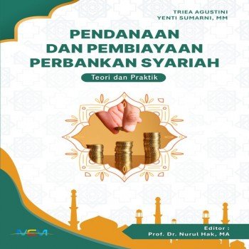 PENDANAAN DAN PEMBIAYAAN PERBANKAN SYARIAH: Teori dan Praktik