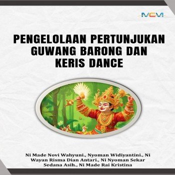 PENGELOLAAN PERTUNJUKKAN GUWANG BARONG DAN KERIS DANCE