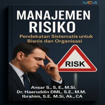 Manajemen Risiko Pendekatan Sistematis untuk Bisnis dan Organisasi