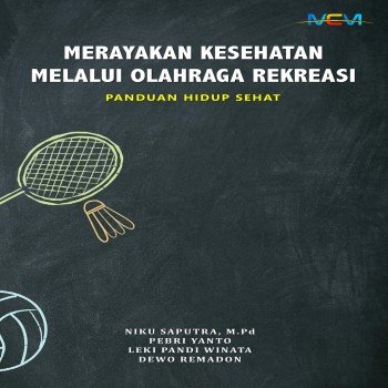 MERAYAKAN KESEHATAN MELALUI OLAHRAGA REKREASI : PANDUAN HIDUP SEHAT