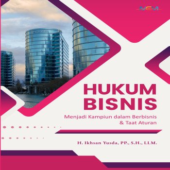 HUKUM BISNIS Menjadi Kampiun dalam Berbisnis dan Taat Aturan