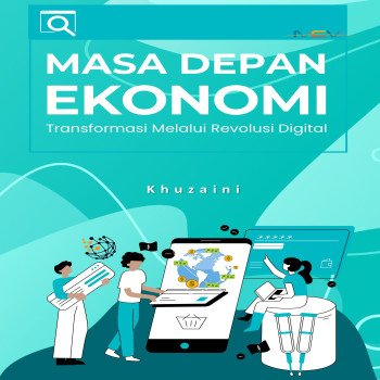 Masa Depan Ekonomi Transformasi Melalui Revolusi Digital