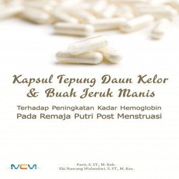Kapsul tepung daun kelor dan buah jeruk manis terhadap peningkatan kadar hemoglobin pada remaja putr
