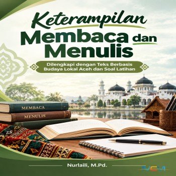Keterampilan Membaca dan Menulis : Dilengkapi dengan Teks Berbasis Budaya Lokal Aceh dan Soal Latiha