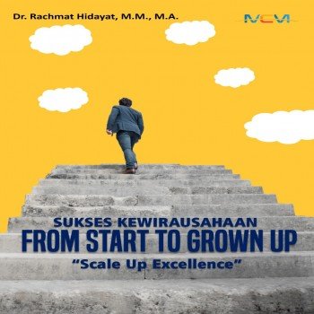 Sukses kewirausahaan from start to grown up scale up exsellence