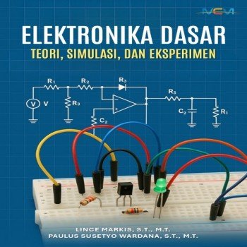 Elektronika Dasar: Teori Simulasi dan Eksperimen