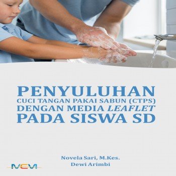 PENYULUHAN CUCI TANGAN PAKAI SABUN : CTPS DENGAN MEDIA LEAFLET PADA SISWA SD