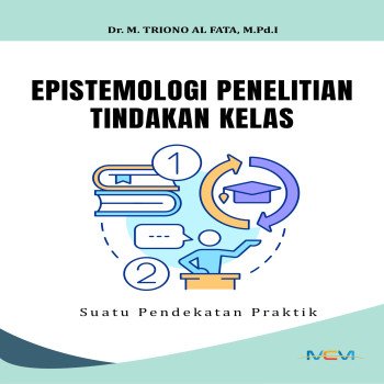 EPISTEMOLOGI PENELITIAN TINDAKAN KELAS SUATU PENDEKATAN PRAKTIK