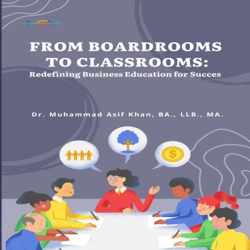 FROM BOARDROOMS TO CLASSROOMS Redefining Business Education for Succes