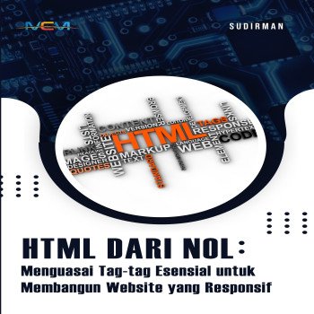 HTML dari Nol Menguasai Tag Tag Esensial untuk Membangun Website yang Responsif