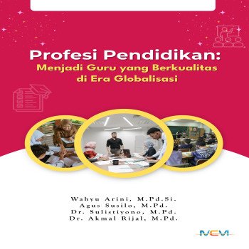 PROFESI PENDIDIKAN: MENJADI GURU YANG BERKUALITAS DI ERA GLOBALISASI