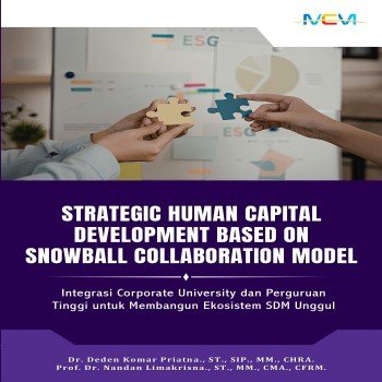 STRATEGIC HUMAN CAPITAL DEVELOPMENT BASED ON SNOWBALL COLLABORATION MODEL: Integrasi Corporate Unive