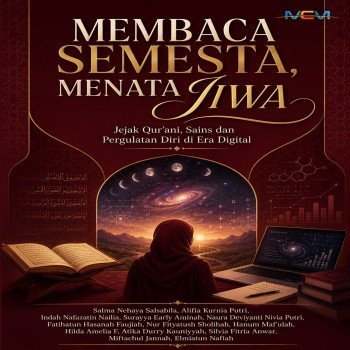 Membaca Semesta Menata Jiwa: Jejak Qurani Sains dan Pergulatan Diri di Era Digital