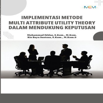 Implementasi Metode Multi Attibute Utility Theory dalam Mendukung Keputusan