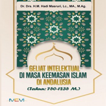 Geliat intelektual di andalusia dimasa kemasaan islam : Tahun 750 sampai 1235 M