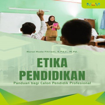 Etika Pendidikan: Panduan bagi Calon Pendidik Profesional