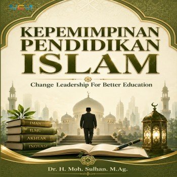 KEPEMIMPINAN PENDIDIKAN ISLAM: Change Leadership for Better Education