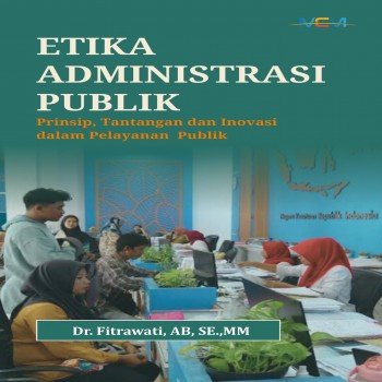 Etika Administrasi Publik Prinsip Tantangan dan Inovasi dalam Pelayanan Publik
