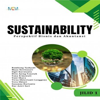 Sustainability - Perspektif Bisnis dan Akuntansi Jilid 1
