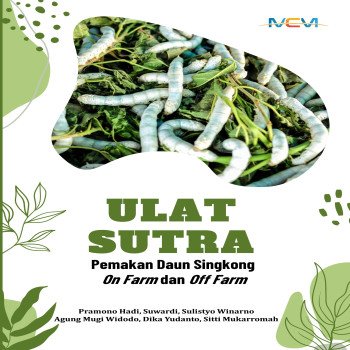 Ulat Sutra Pemakan Daun Singkong On Farm dan Off Farm