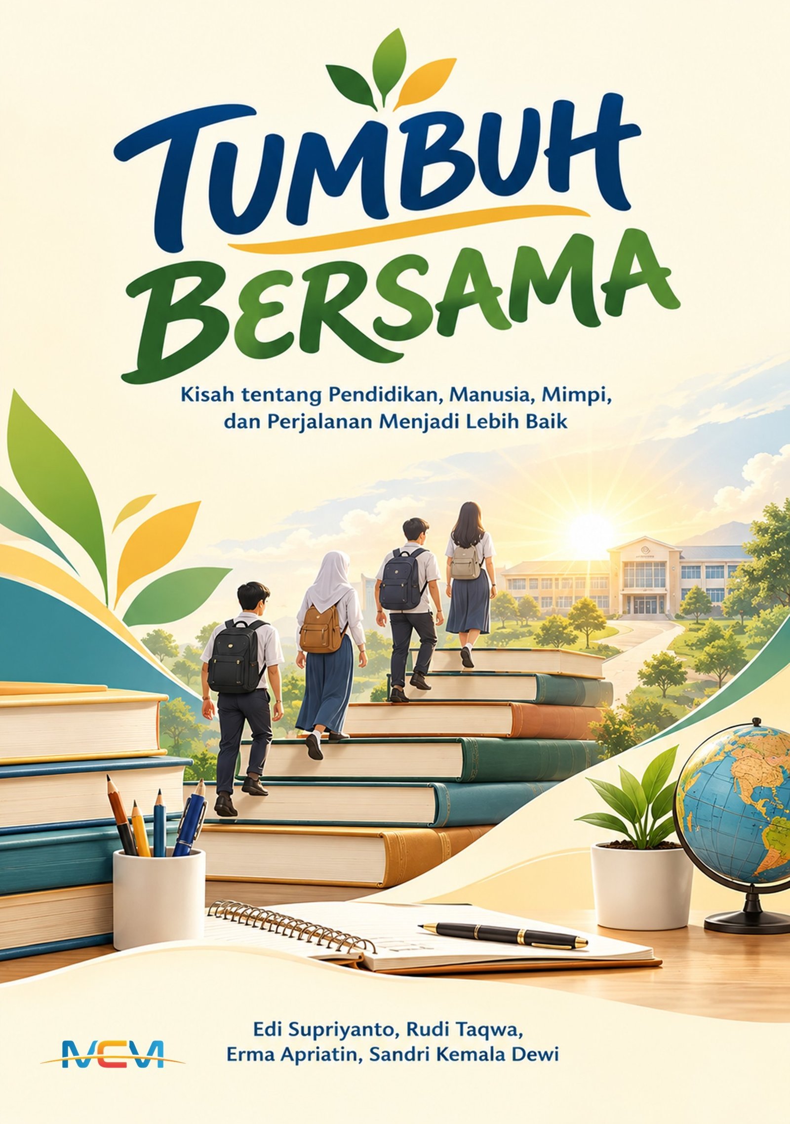 TUMBUH BERSAMA Kisah tentang Pendidikan, Manusia, Mimpi, dan Perjalanan Menjadi Lebih Baik