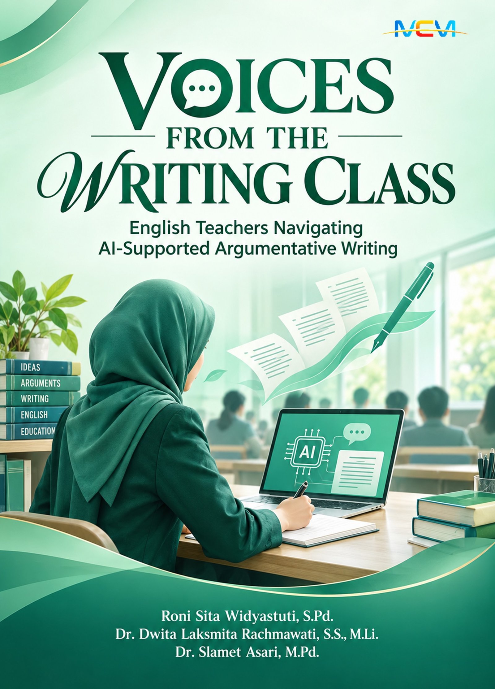 VOICES FROM THE WRITING CLASS : English Teachers Navigating AI-Supported Argumentative Writing