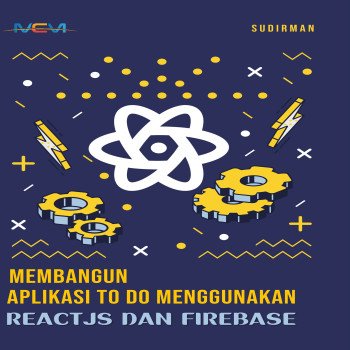 Membangun Aplikasi TODO Menggunakan ReactJS dan Firebase