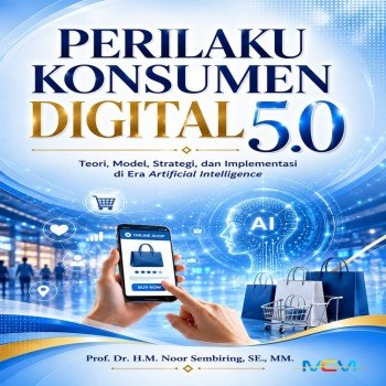 Perilaku Konsumen Digital 5.0: Teori Model Strategi dan Implementasi di Era Artificial Intelligence