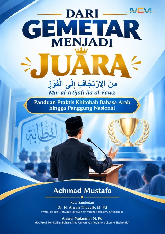 Dari Gemetar Menjadi Juara: Panduan Praktis Khitobah Bahasa Arab hingga Panggung Nasional